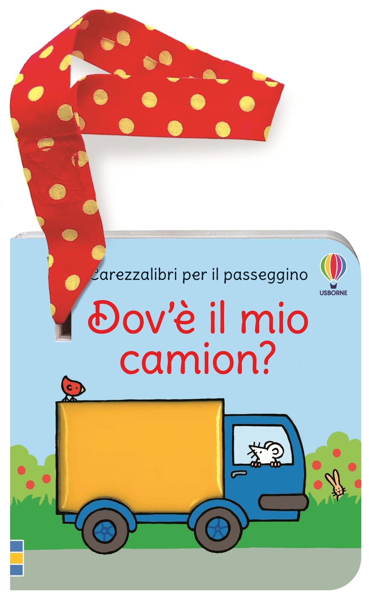 Dov'è il mio camion? Carezzalibri per il passeggino. Ediz. a colori book