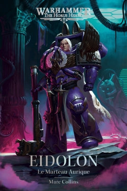 Warhammer : the Horus heresy. Eidolon : le Marteau aurique book