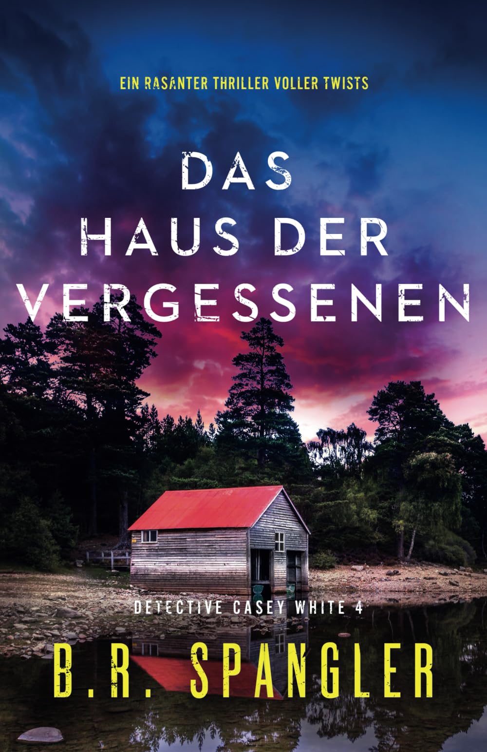 Das Haus der Vergessenen: Ein rasanter Thriller voller Twists (Detective Casey White, Band 4) Action & Adventure
