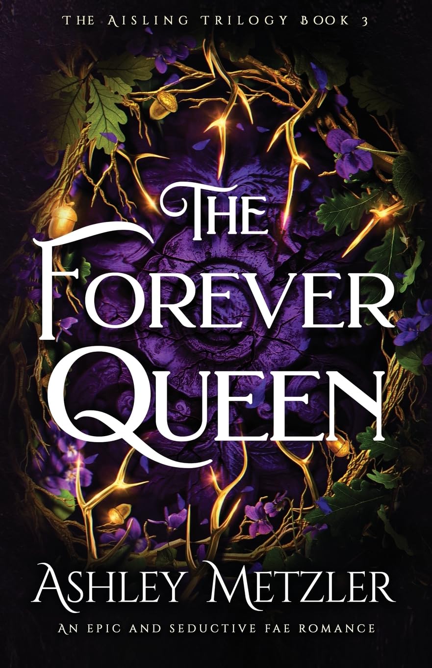 The Forever Queen: An epic and seductive fae romance (The Aisling Trilogy, Band 3) Contemporary literature