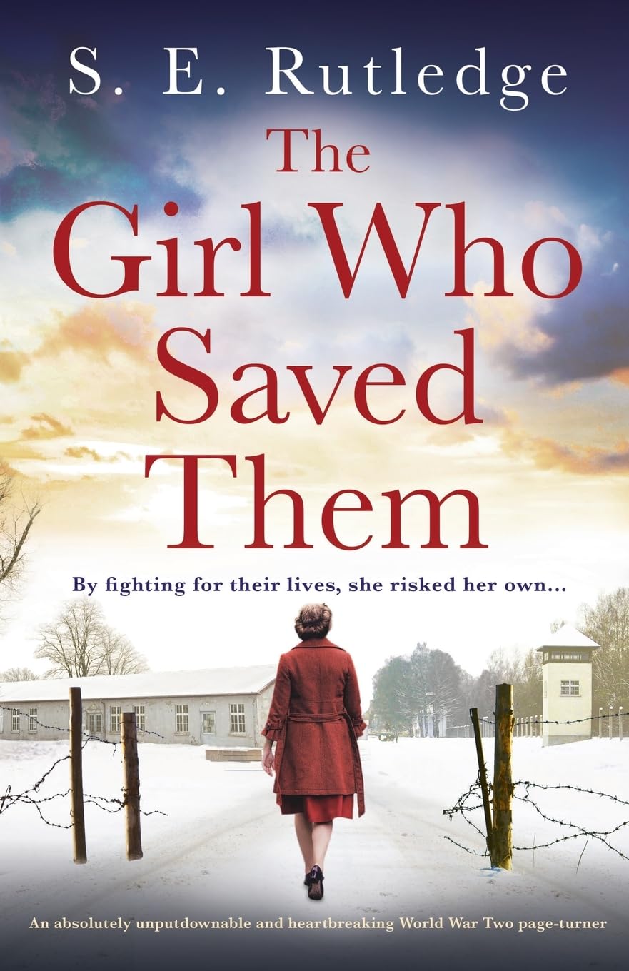 The Girl Who Saved Them: An absolutely unputdownable and heartbreaking World War Two page-turner Historical Fiction