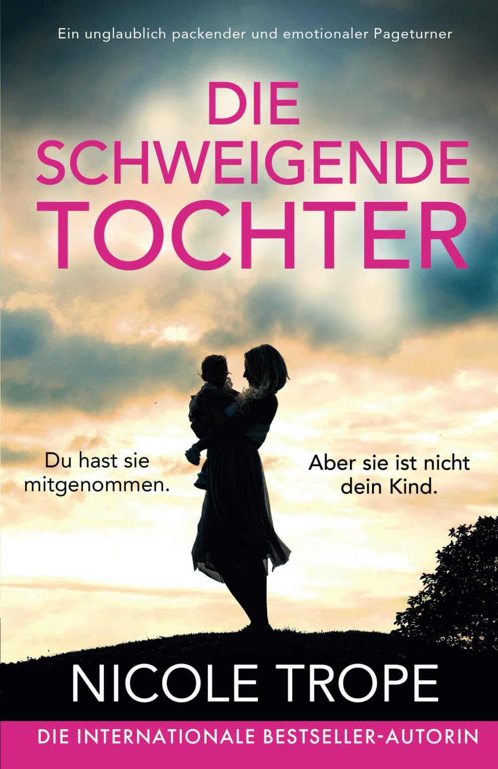 Die schweigende Tochter: Ein unglaublich packender und emotionaler Pageturner Action & Adventure