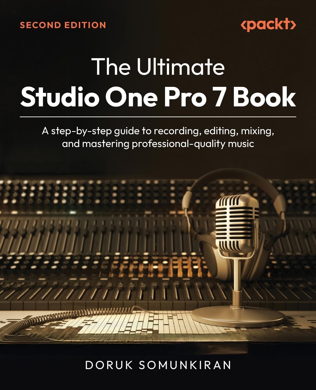 The Ultimate Studio One Pro 7 Book: A step-by-step guide to recording, editing, mixing, and mastering professional-quality music Computer Science