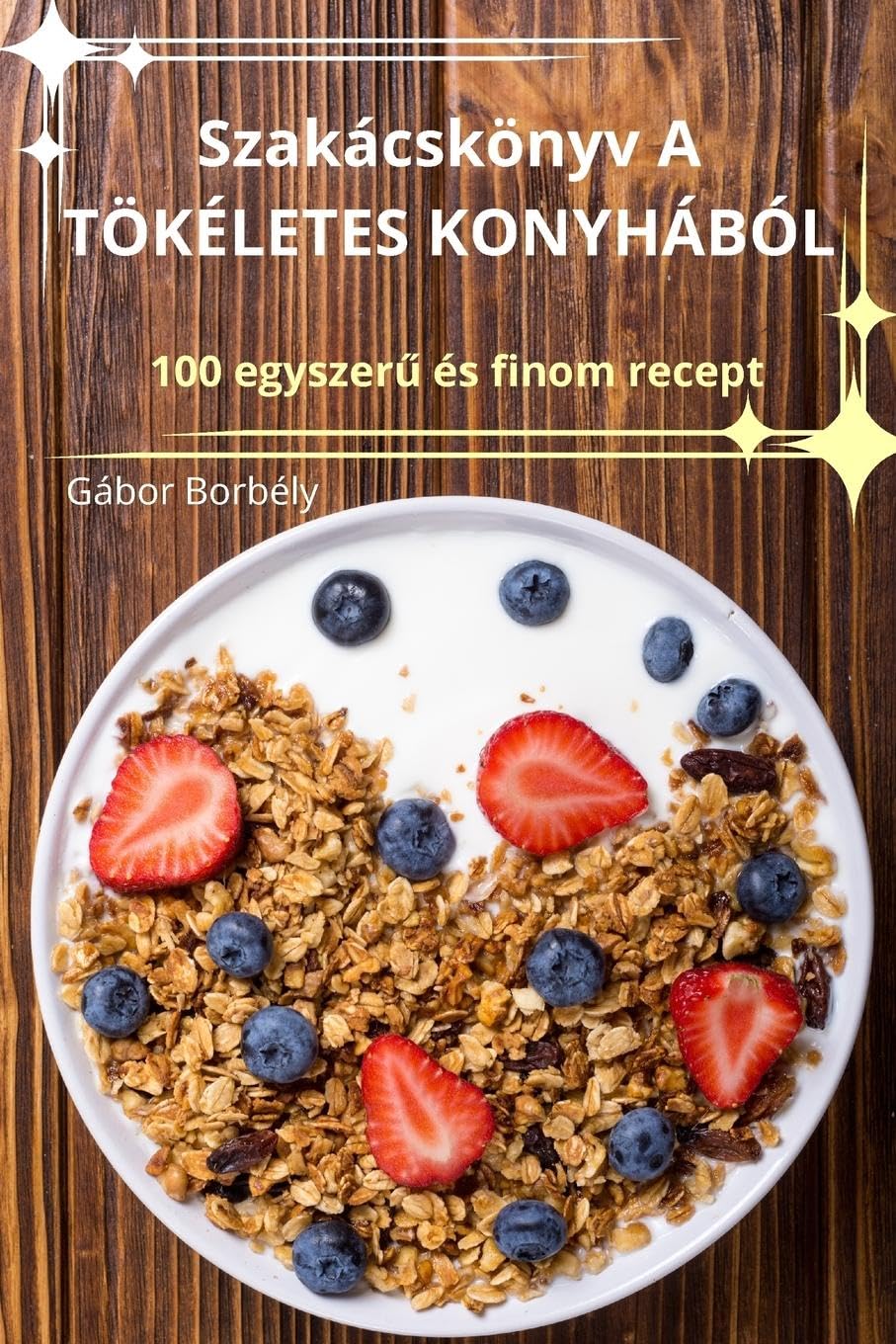 Szakácskönyv A TÖKÉLETES KONYHÁBÓL book