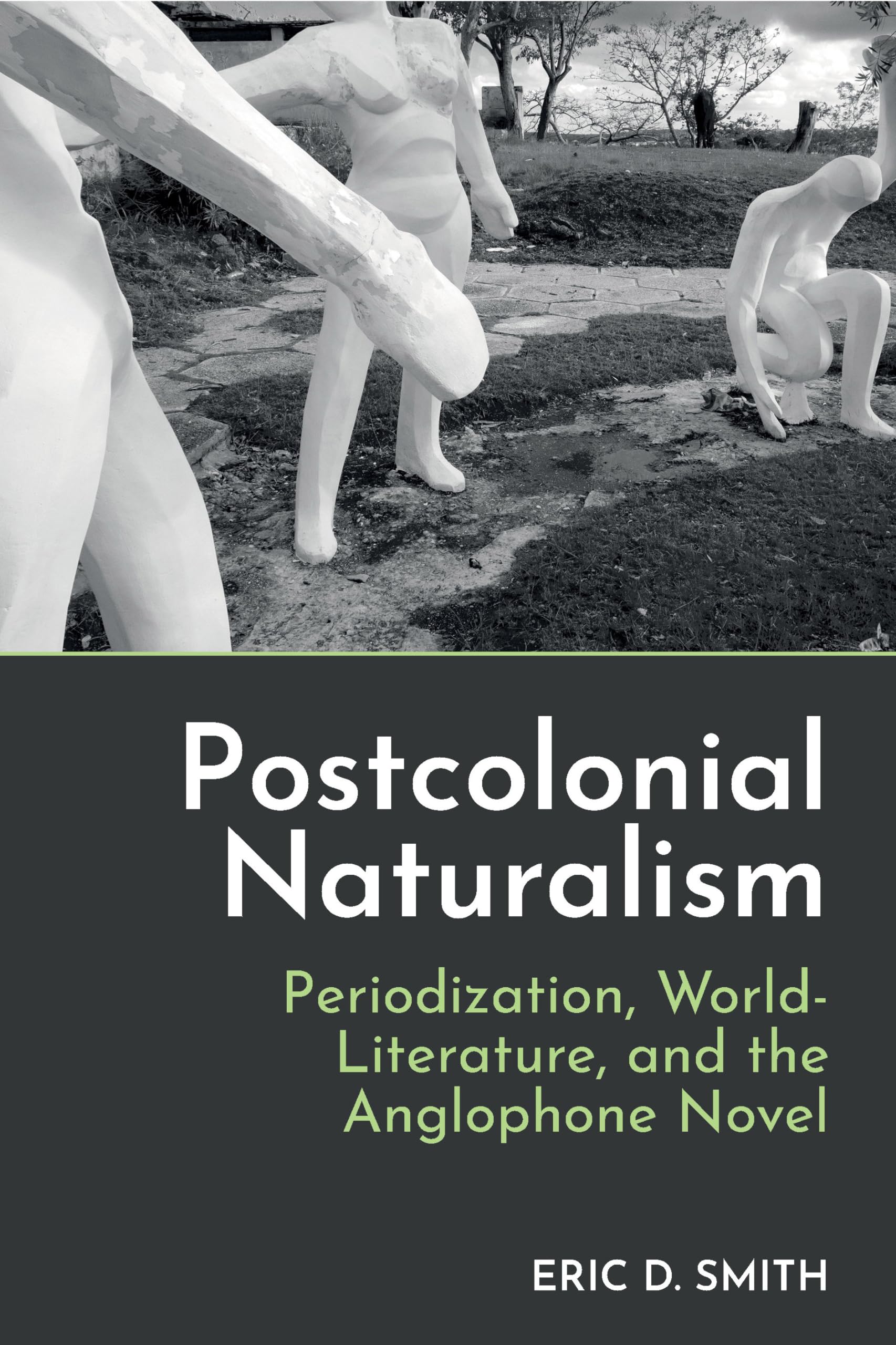 Postcolonial Naturalism: Periodization, World-Literature, and the Anglophone Novel Contemporary literature