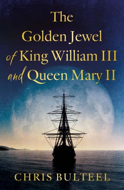 The Golden Jewel of King William III and Queen Mary II Historical Fiction