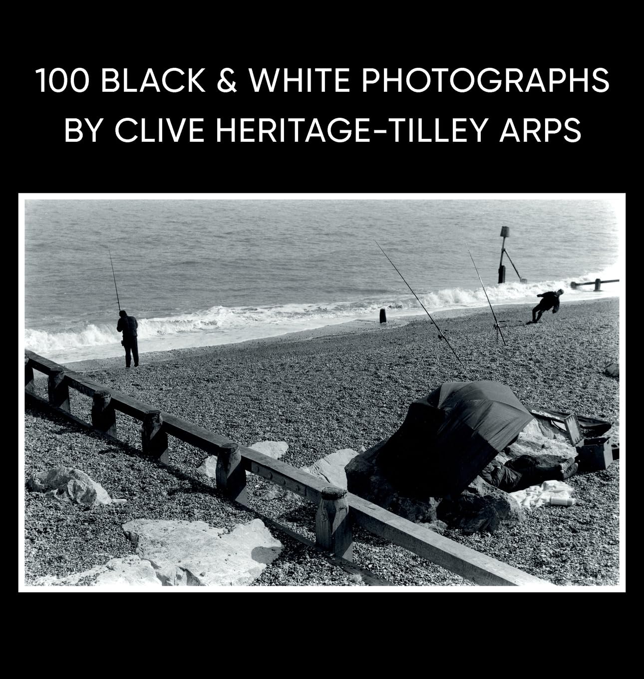 100 Black & White Photographs by Clive Heritage-Tilley ARPS Travel