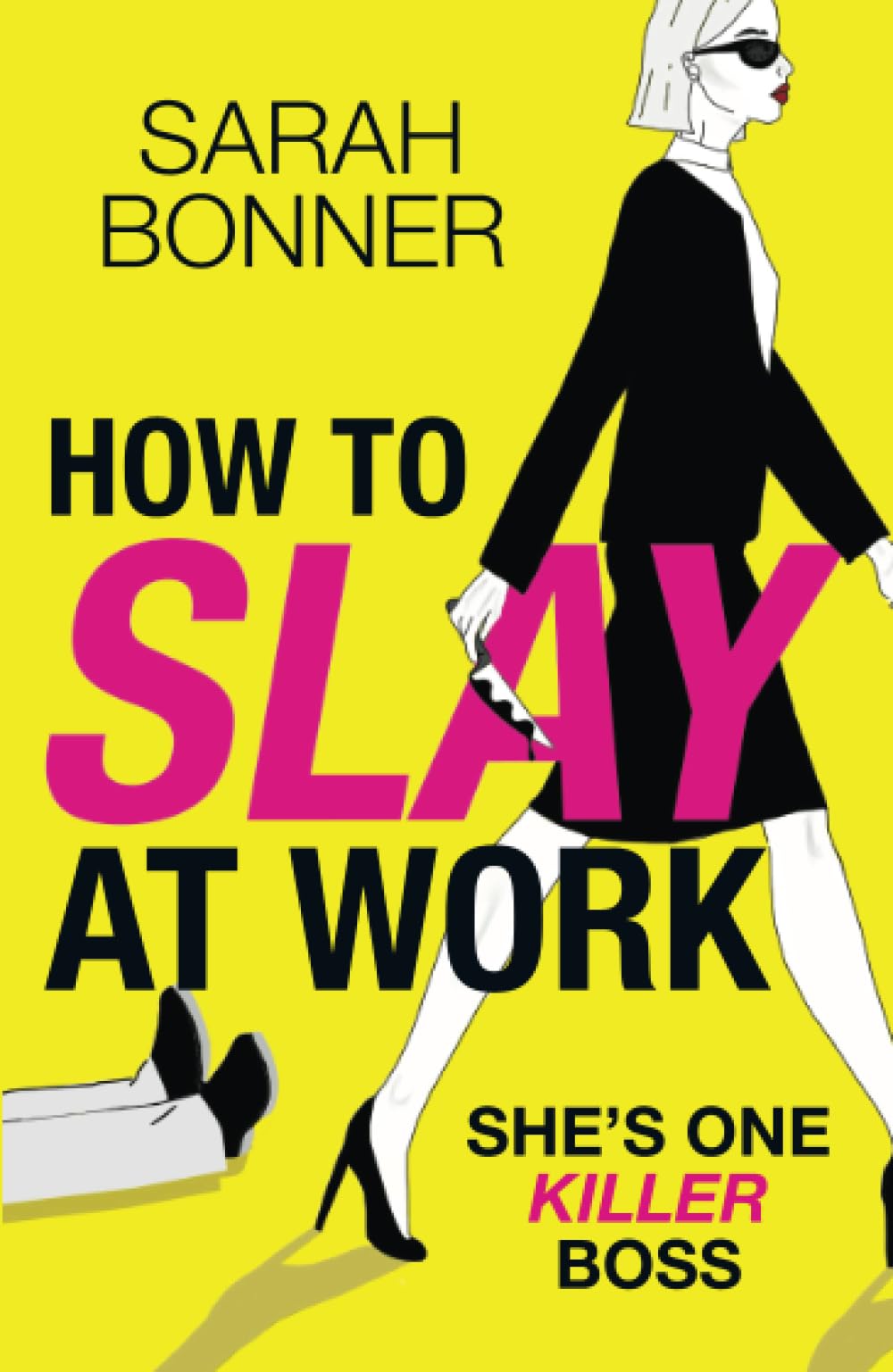 How to Slay at Work: The darkly funny, twisted thriller from Sarah Bonner! Action & Adventure