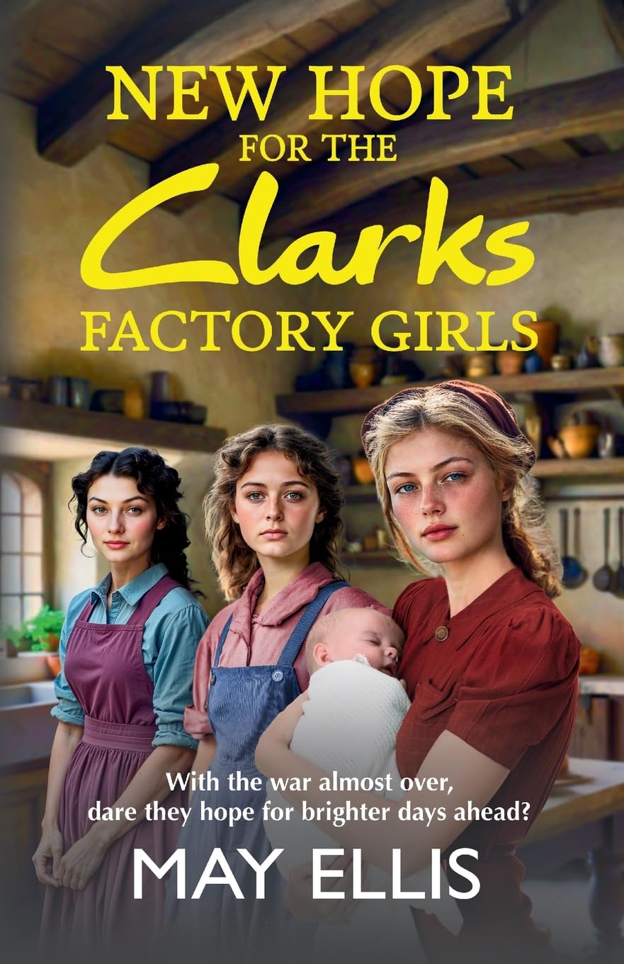 New Hope for the Clarks Factory Girls: An emotional wartime saga from May Ellis (The Clarks Factory Girls, 4) Historical Fiction