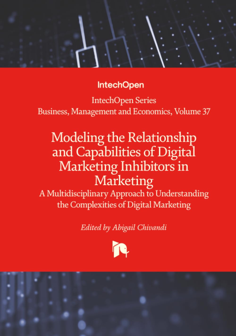 Modeling the Relationship and Capabilities of Digital Marketing Inhibitors in Marketing - A Multidisciplinary Approach to Understanding the Complexities of Digital Marketing Business, Finance & Career