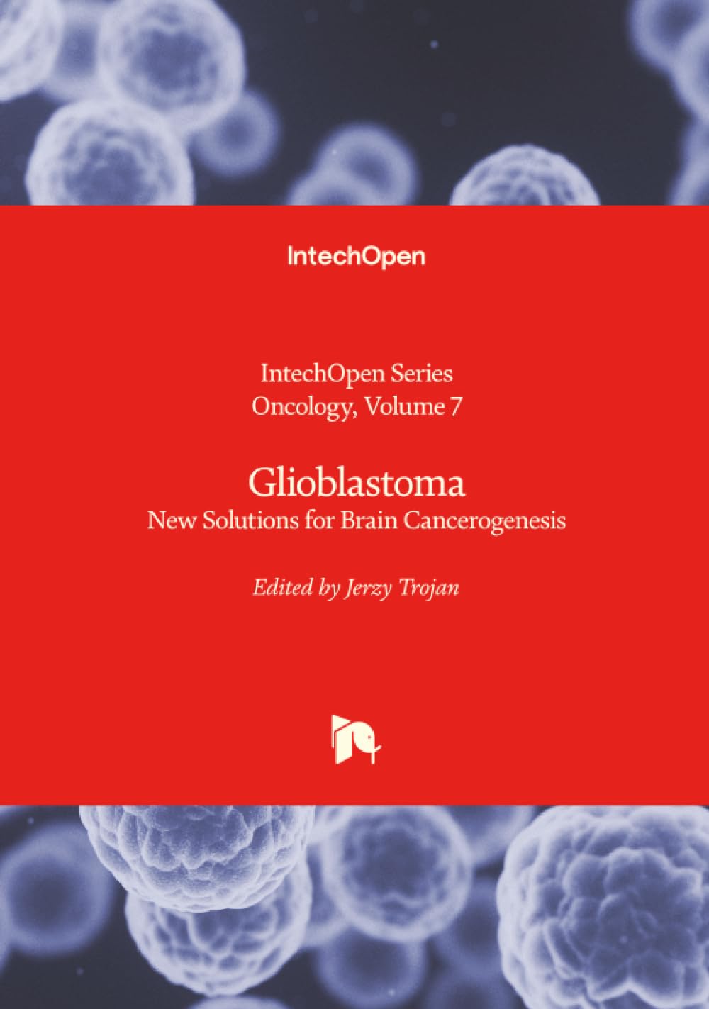 Glioblastoma - New Solutions for Brain Cancerogenesis Medicine