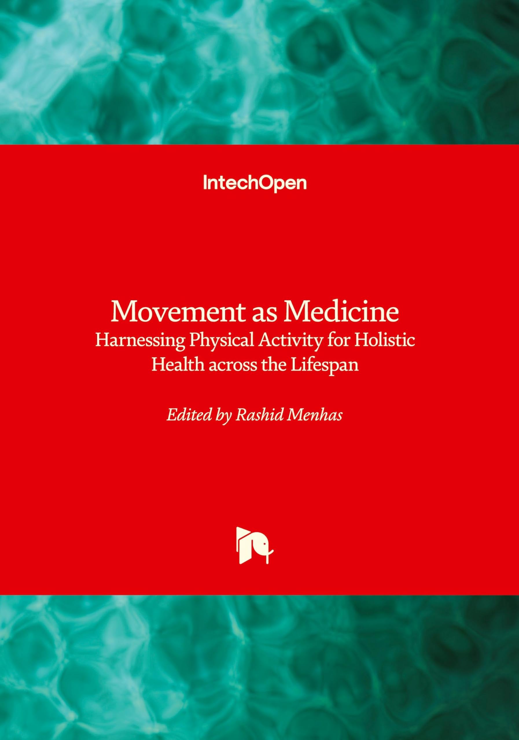Movement as Medicine - Harnessing Physical Activity for Holistic Health across the Lifespan Medicine