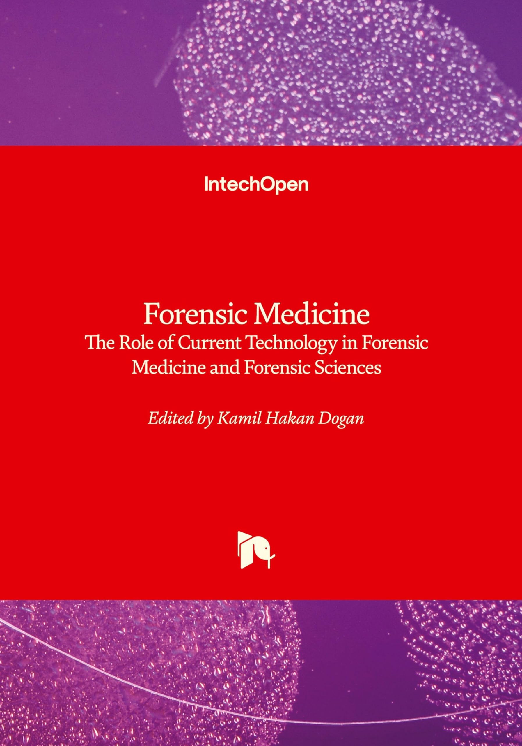 Forensic Medicine - The Role of Current Technology in Forensic Medicine and Forensic Sciences Medicine