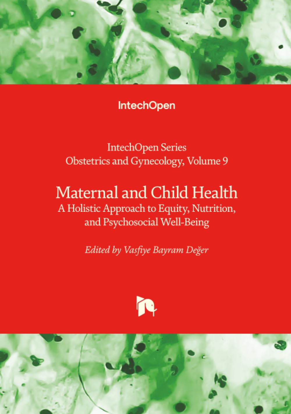 Maternal and Child Health - A Holistic Approach to Equity, Nutrition, and Psychosocial Well-Being Medicine