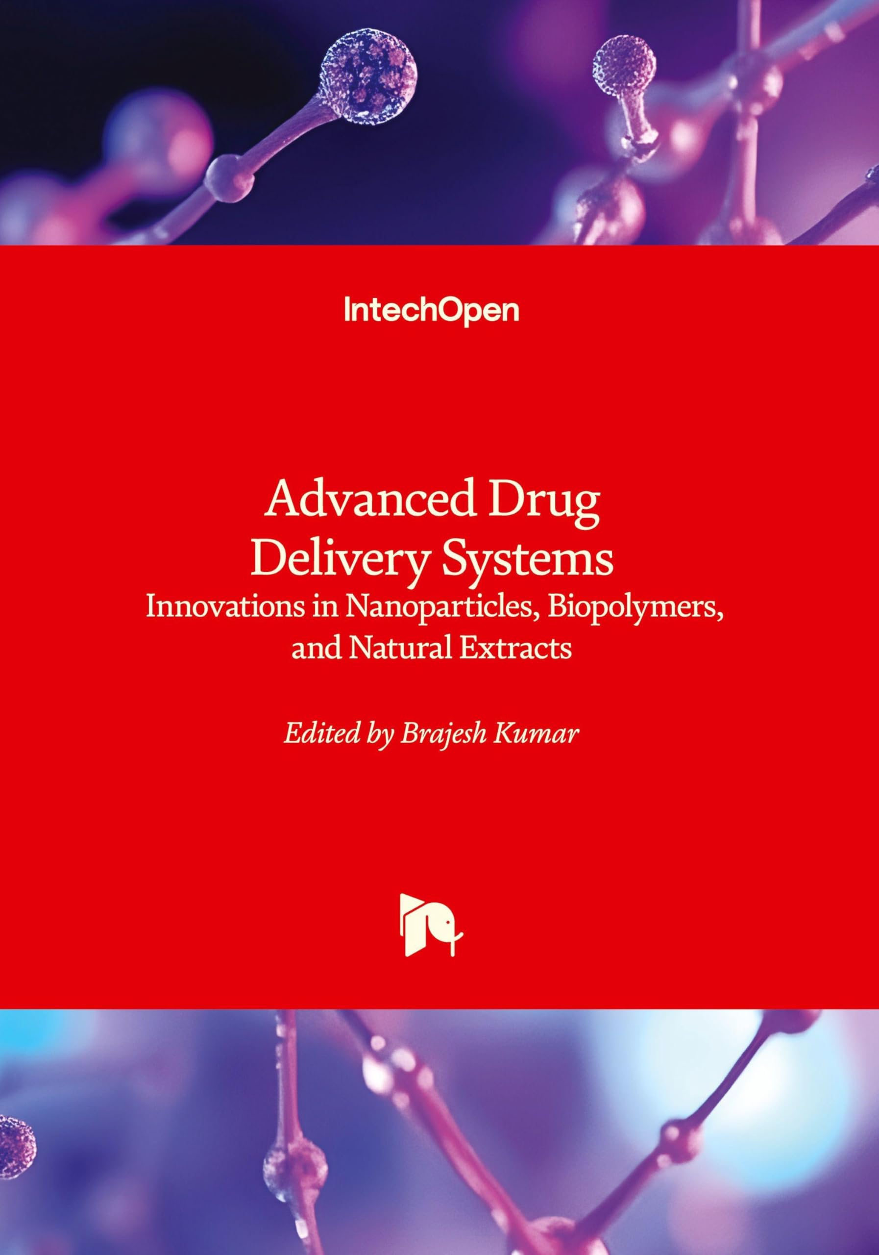 Advanced Drug Delivery Systems - Innovations in Nanoparticles, Biopolymers, and Natural Extracts Medicine