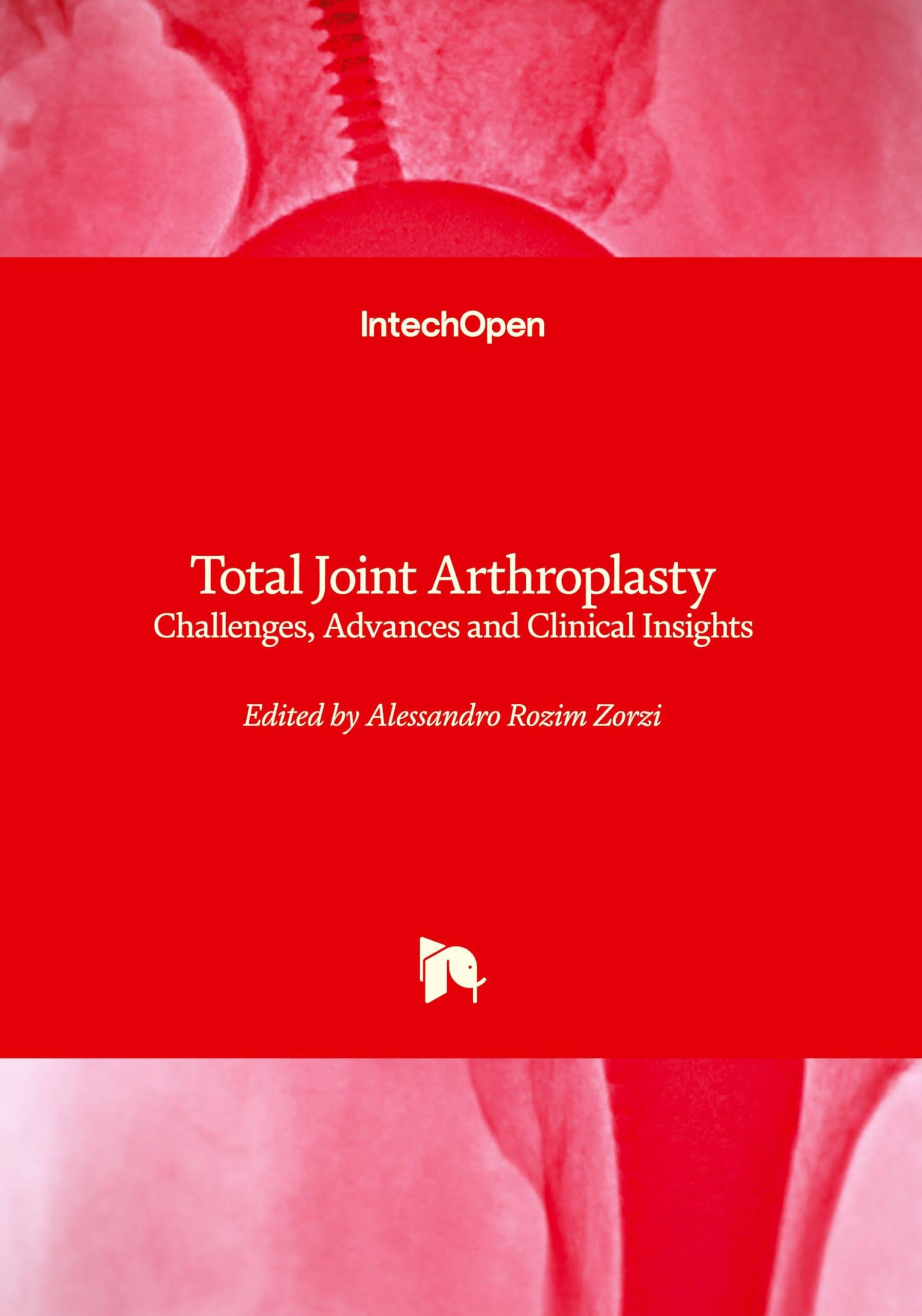 Total Joint Arthroplasty - Challenges, Advances and Clinical Insights Medicine