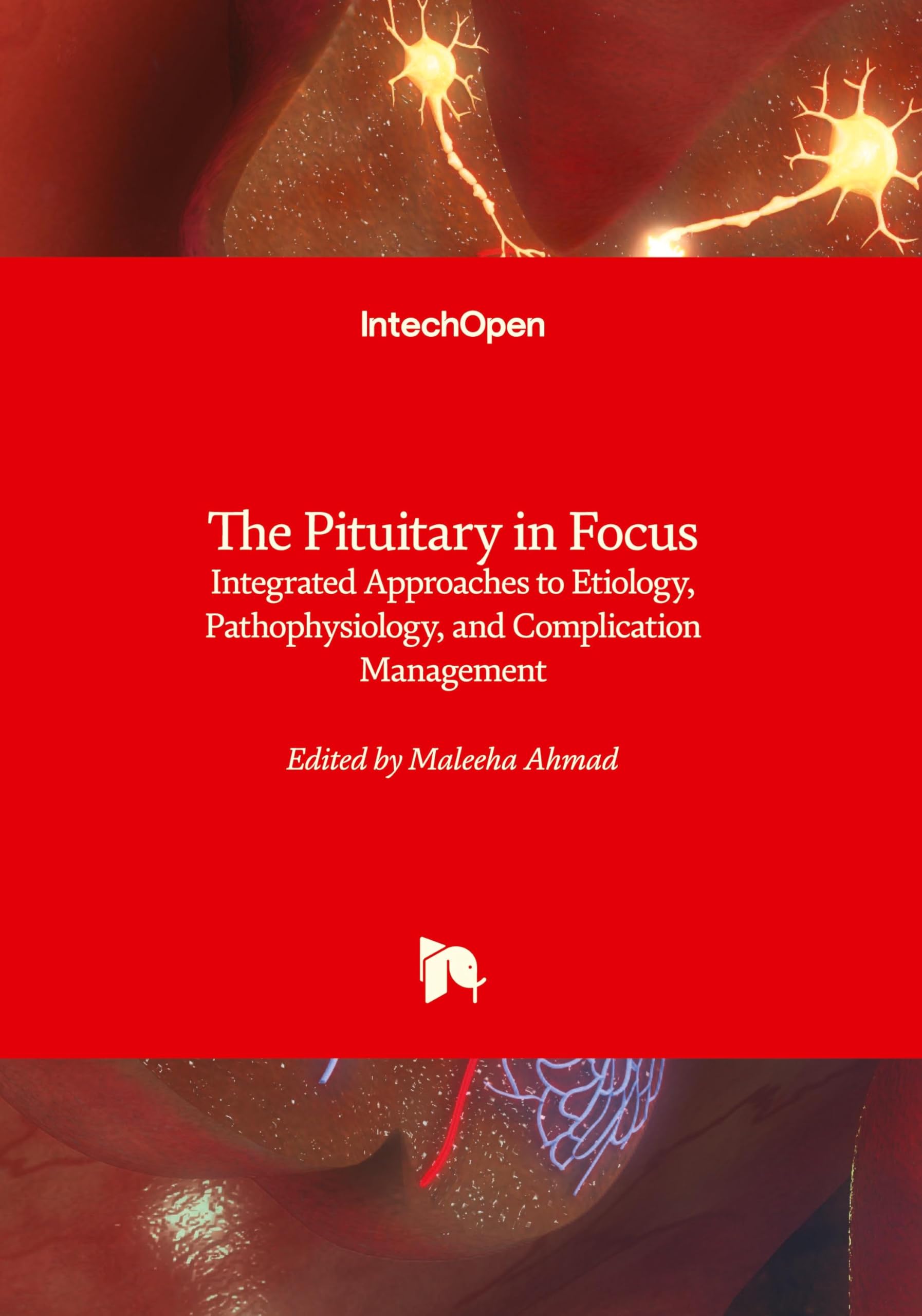 The Pituitary in Focus - Integrated Approaches to Etiology, Pathophysiology, and Complication Management Medicine