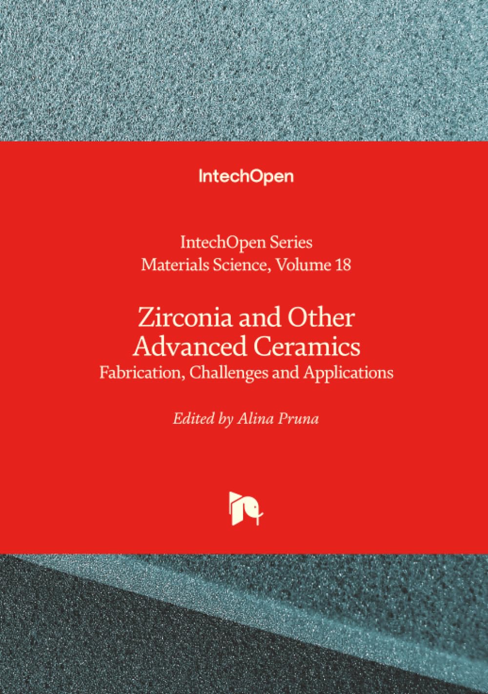 Zirconia and Other Advanced Ceramics - Fabrication, Challenges and Applications Books