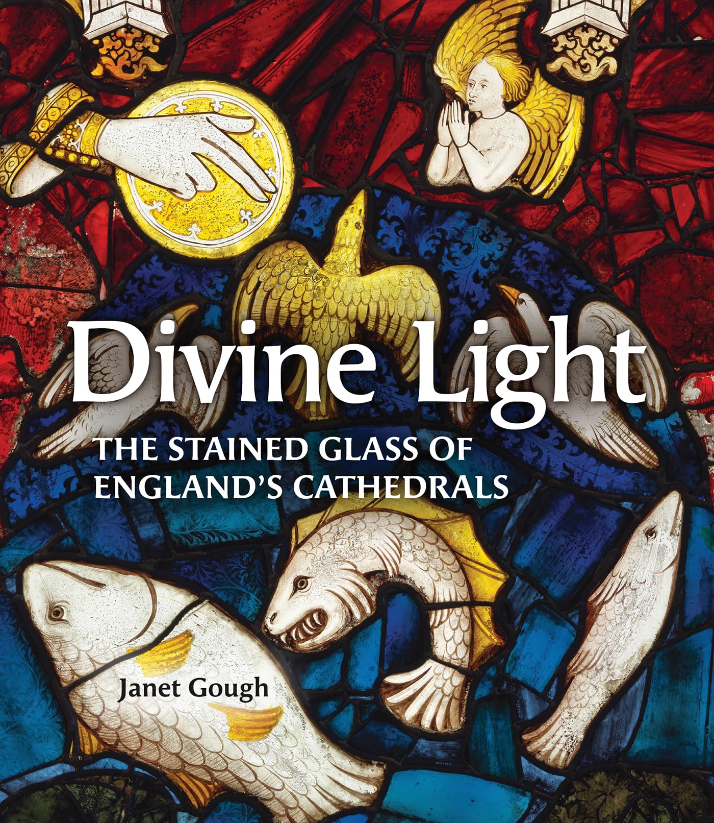 Divine Light: The Stained Glass of England's Cathedrals Architecture