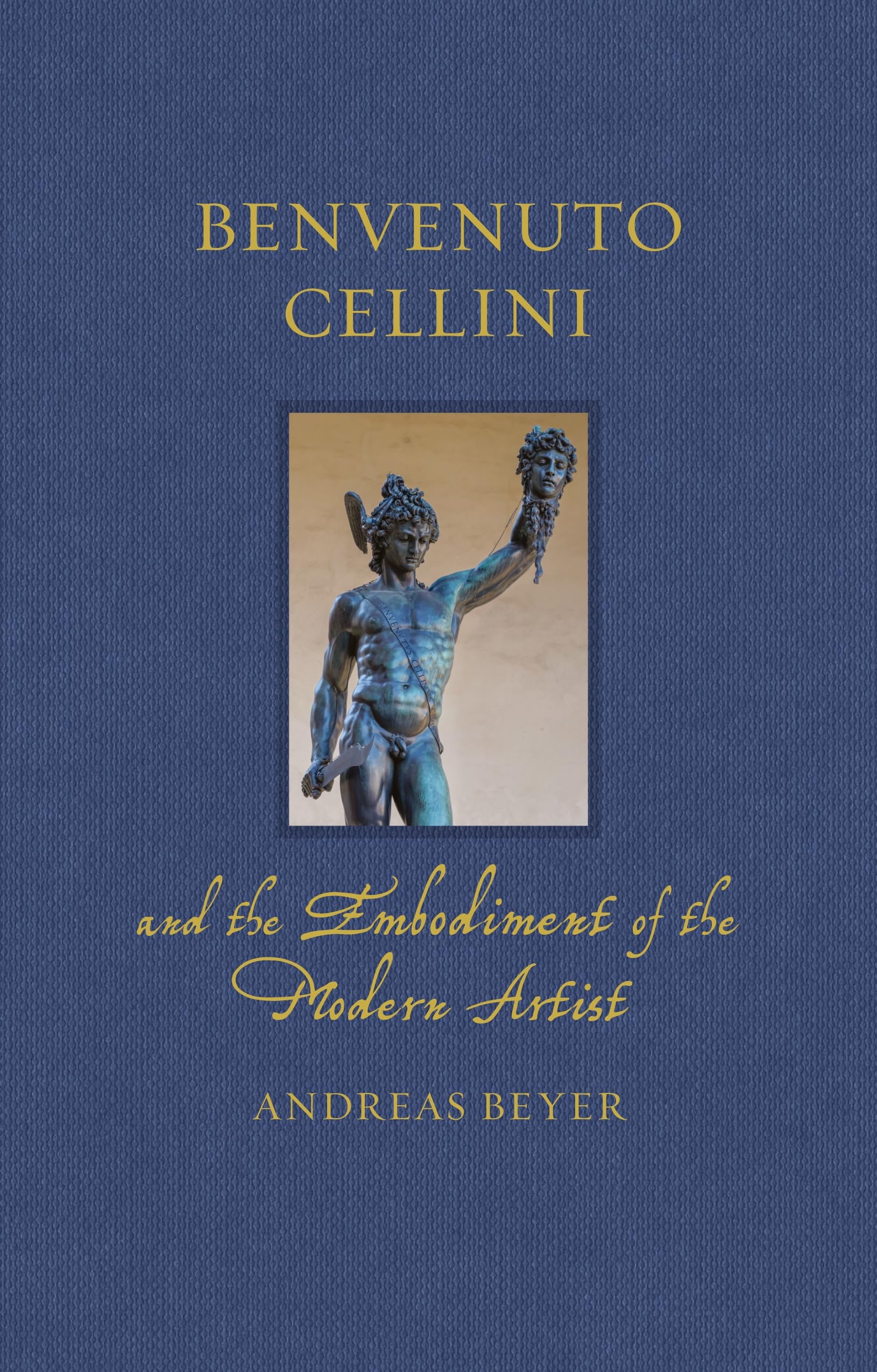 Benvenuto Cellini and the Embodiment of the Modern Artist (Renaissance Lives) Film, Art & Culture