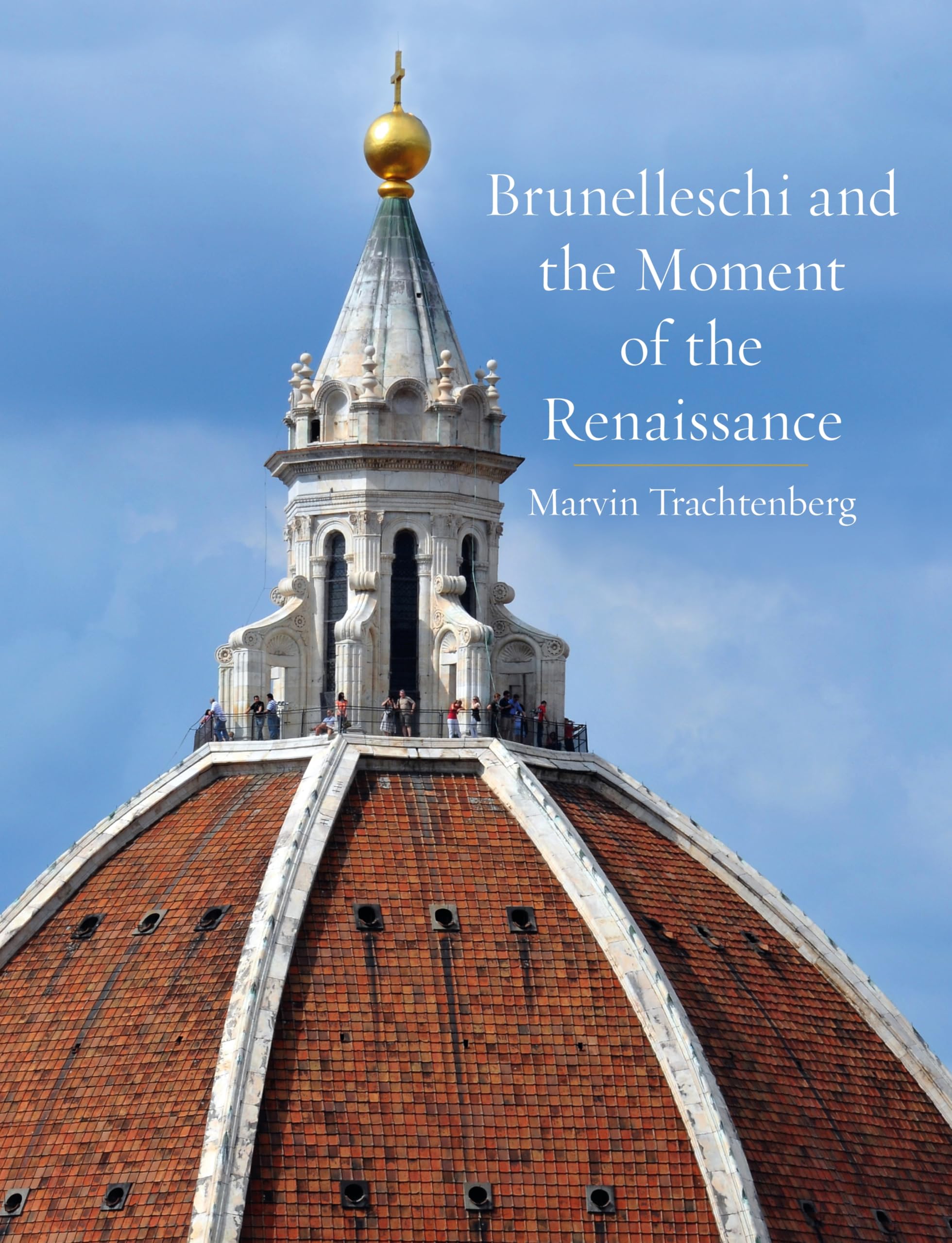 Brunelleschi and the Moment of the Renaissance Art & Literature