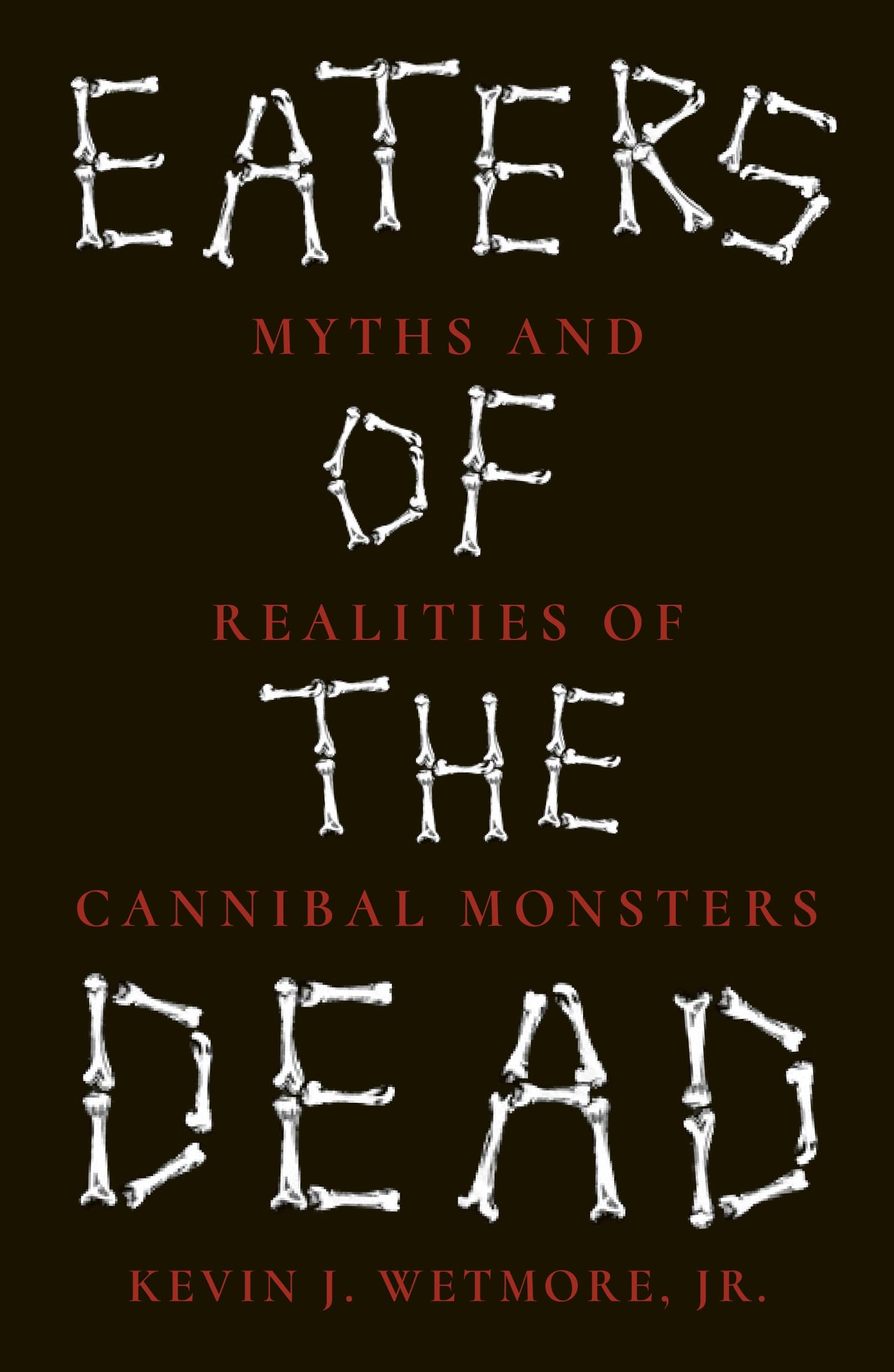 Eaters of the Dead: Myths and Realities of Cannibal Monsters book