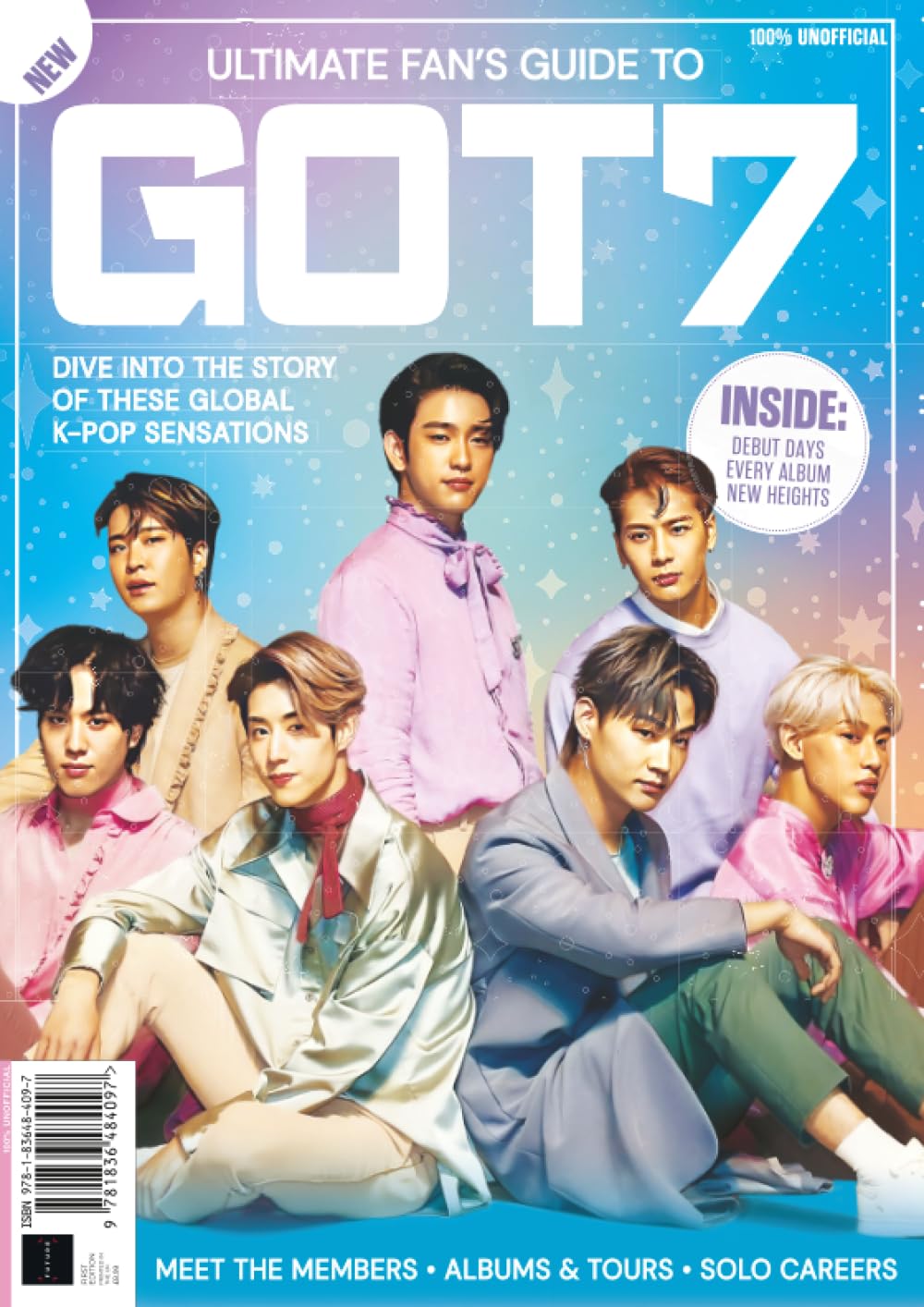 Ultimate Fan's Guide to Got7: Dive Into The Story Of These Global K-Pop Sensations: The Essential Guide for Every IGOT7 Fan Pop culture