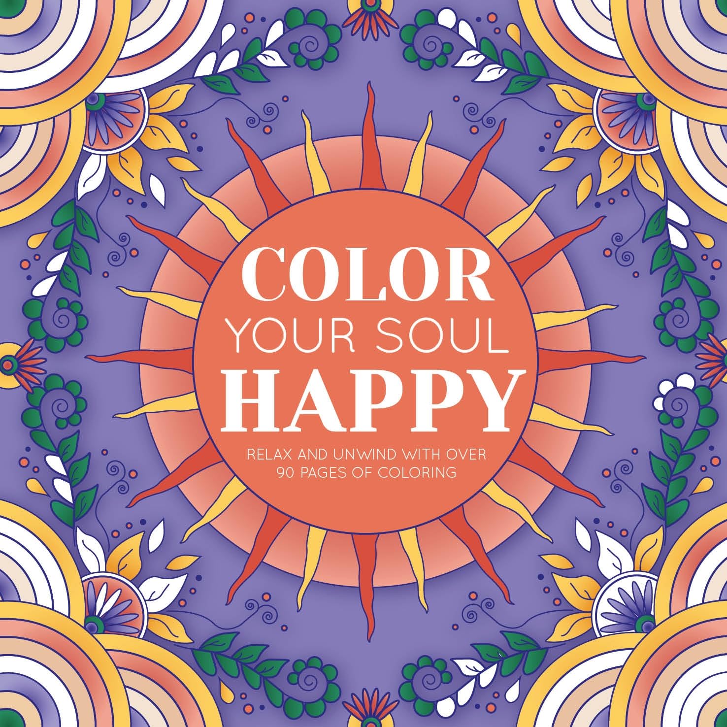 Color Your Soul Happy: With 96 Pages to Put Your Mind at Ease Hobbies & Crafts