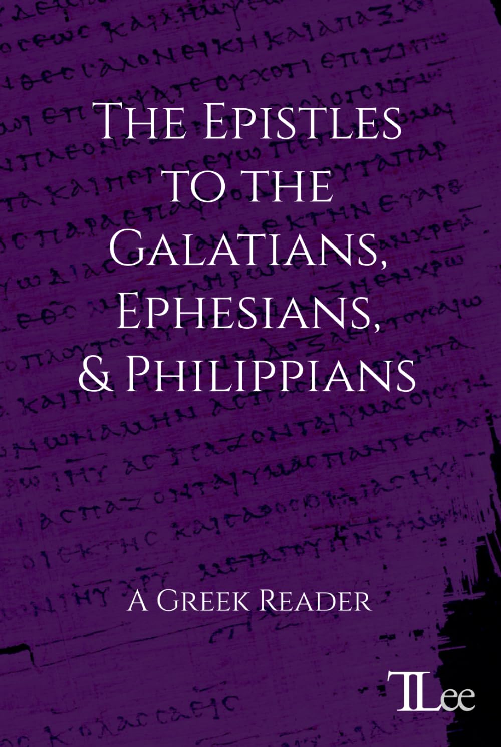 The Epistles to the Galatians, Ephesians, and Philippians: A Greek Reader (Greek New Testament Readers, Band 8) Religion & Esotericism