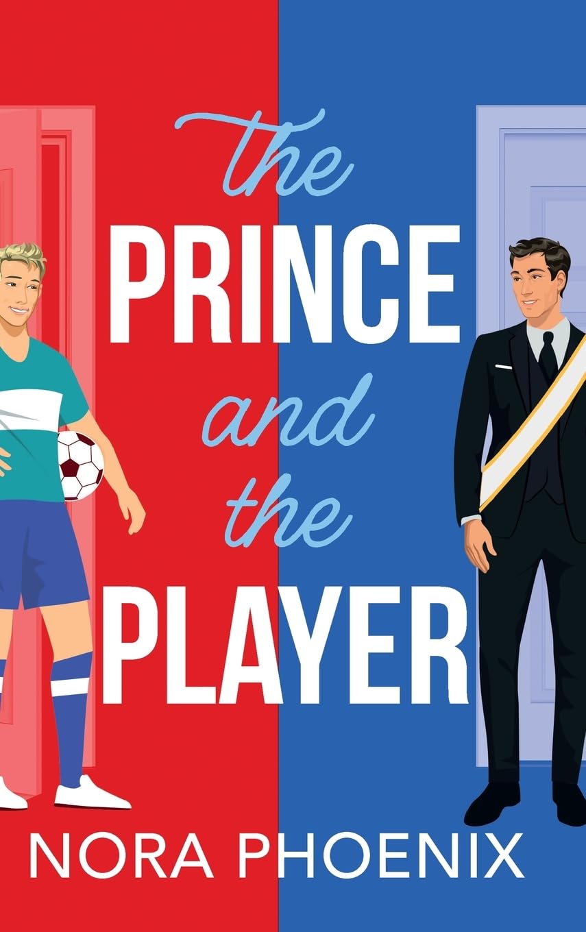 The Prince and the Player: A BRAND NEW hilarious and heartwarming MM romantic comedy from Nora Phoenix for 2025 (The Prince Pact, 1) Contemporary Romance