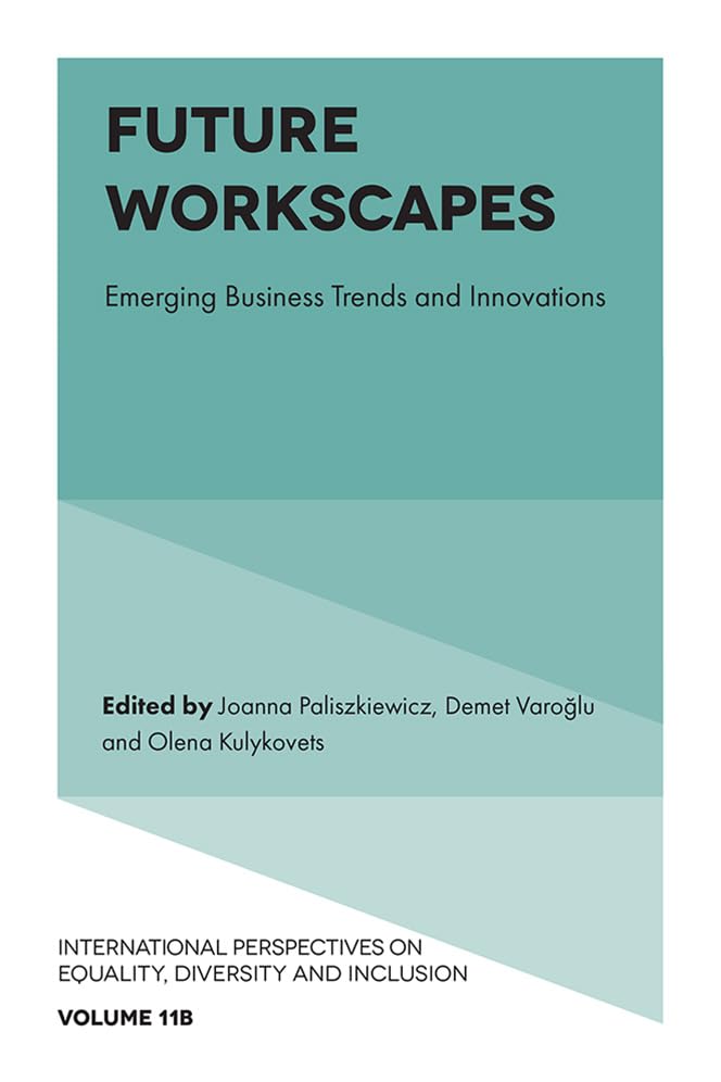 Future Workscapes: Emerging Business Trends and Innovations (International Perspectives on Equality, Diversity and Inclus) Social Sciences