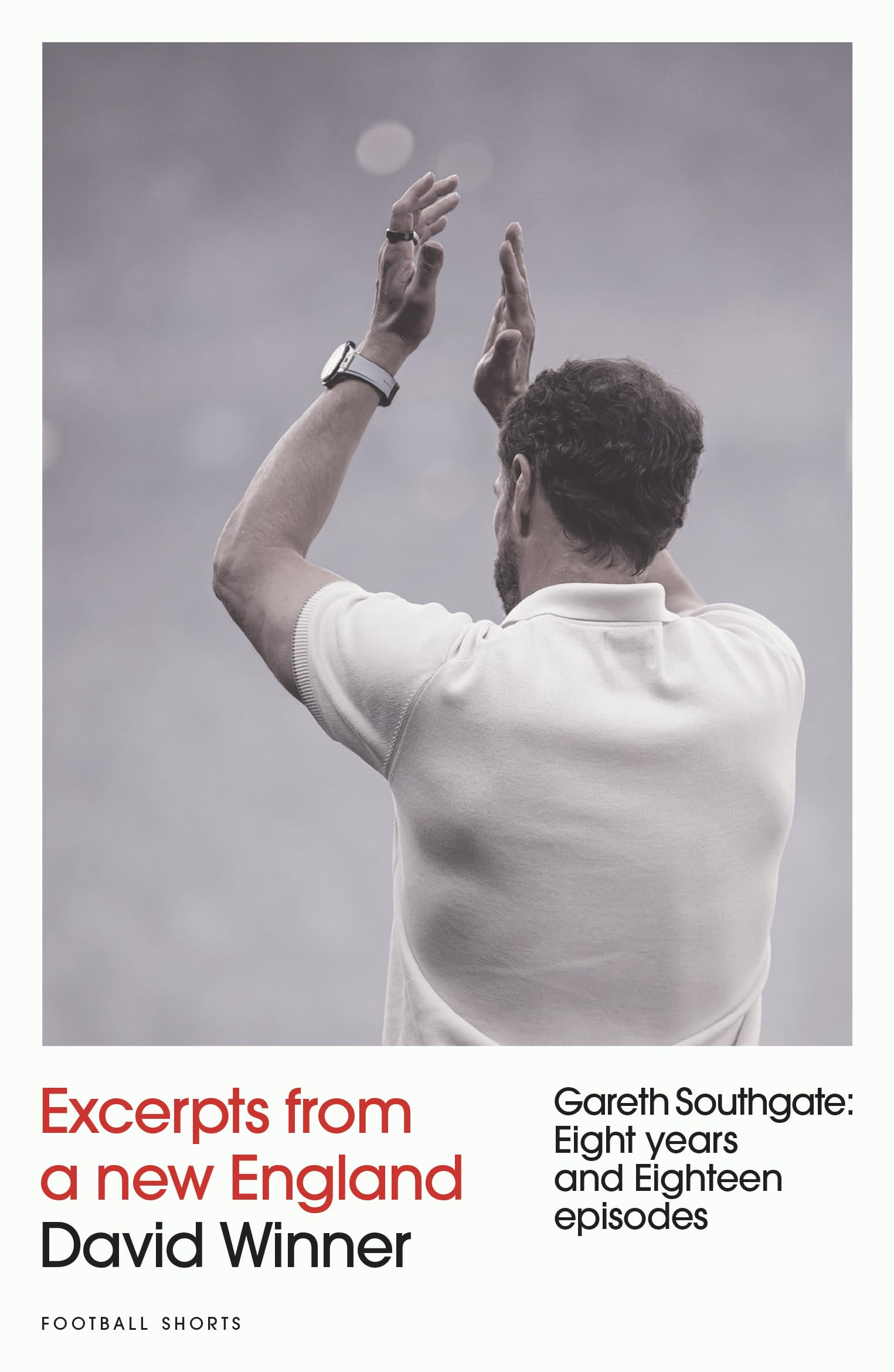 Excerpts from a New England: Gareth Southgate, Eight Years and Eighteen Episodes (Football Shorts) Leisure & Fun