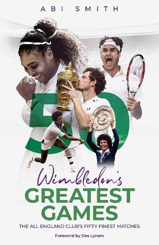 Wimbledon's Greatest Games: The All England Club's Fifty Finest Matches Leisure & Fun