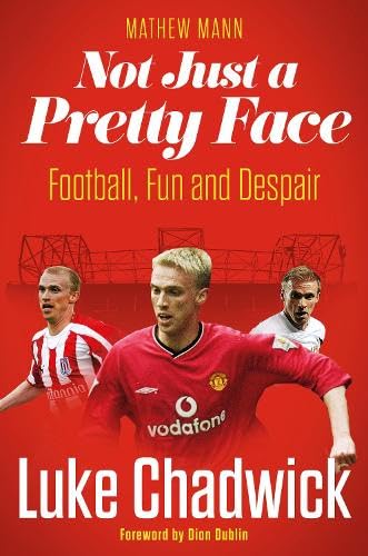 Not Just a Pretty Face: The Luke Chadwick Story Sports