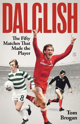 Dalglish: The Fifty Matches that Made the Player Sports