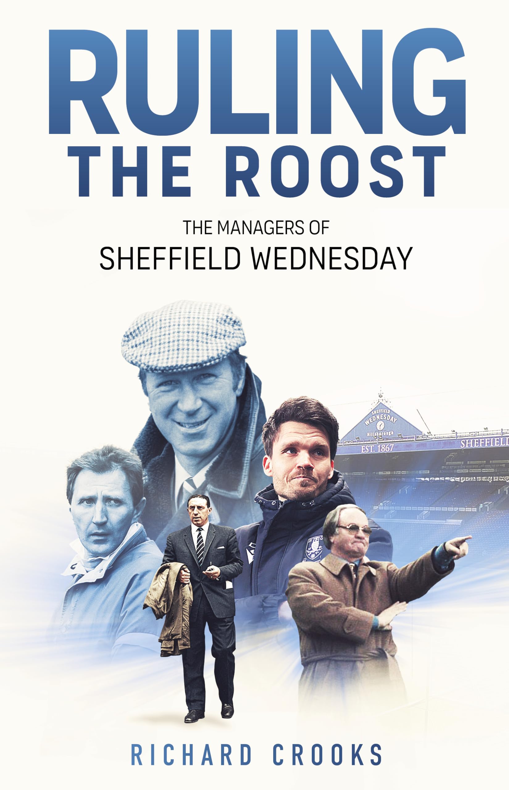 Ruling the Roost: The Managers of Sheffield Wednesday Leisure & Fun
