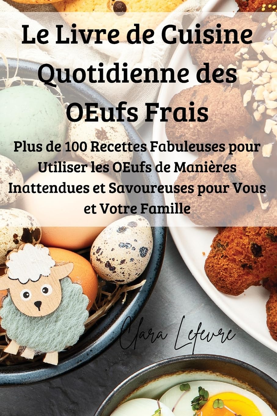 Le Livre de Cuisine Quotidienne des OEufs Frais book
