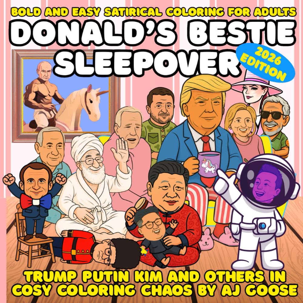 Donald’s Bestie Sleepover: Bold and Easy Satirical Coloring for Adults Featuring Trump, Putin, Kim & Other World Leaders in Cosy Chaos Humour & Satire