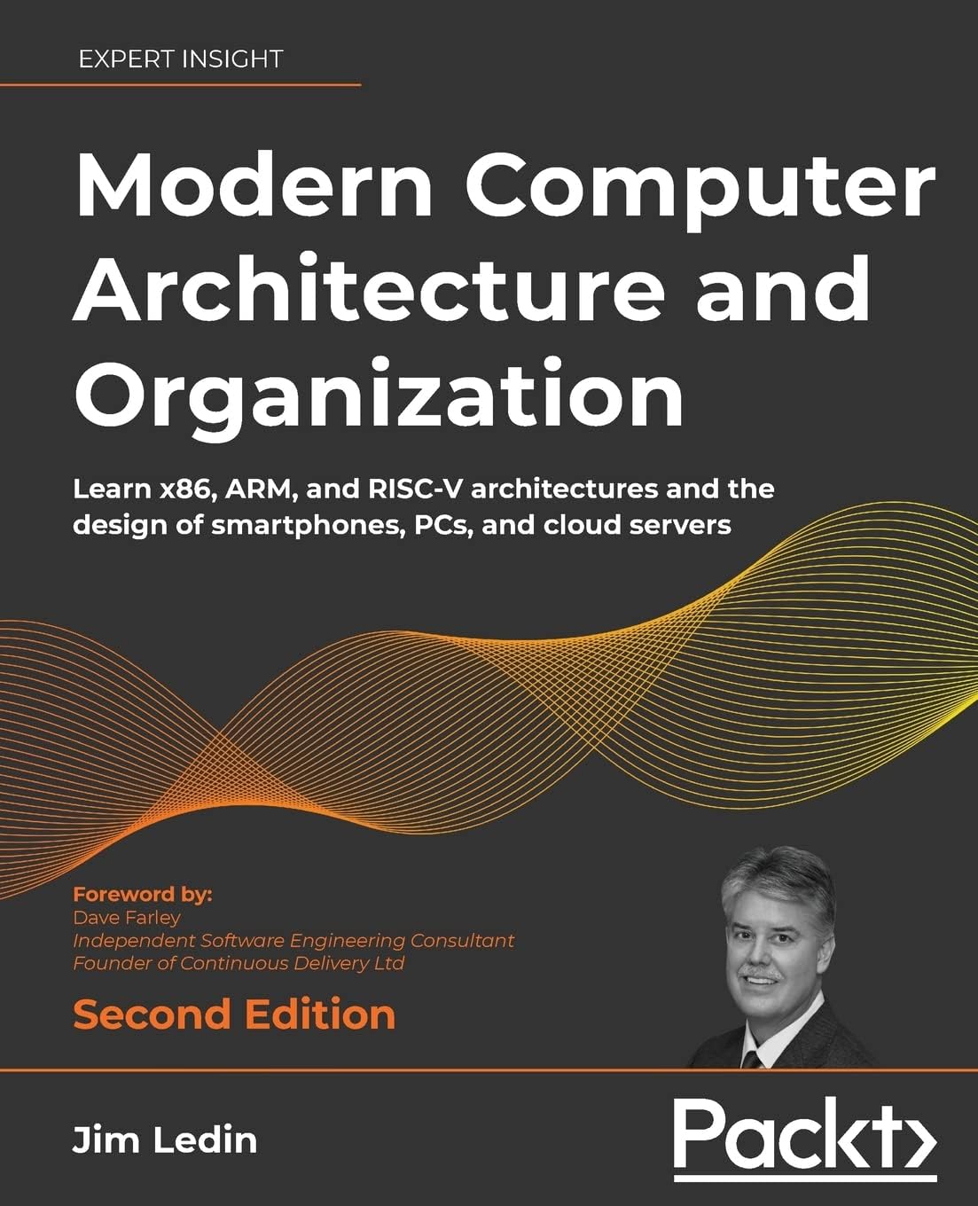 Modern Computer Architecture and Organization - Second Edition: Learn x86, ARM, and RISC-V architectures and the design of smartphones, PCs, and cloud servers Computer Science