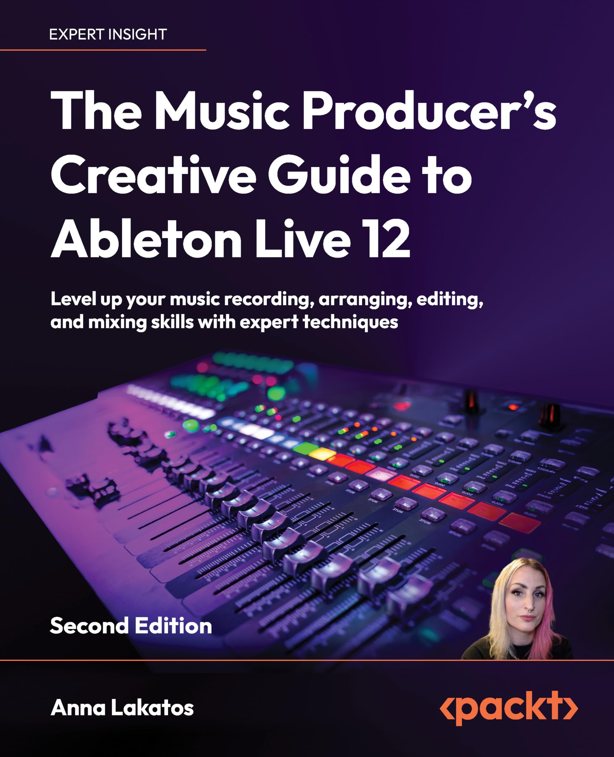 The Music Producer's Creative Guide to Ableton Live 12: Level up your music recording, arranging, editing, and mixing skills with expert techniques Computer Science