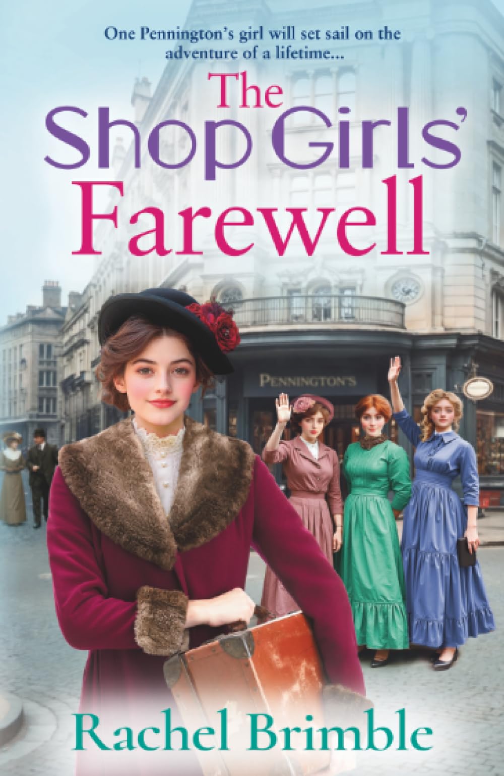 The Shop Girls' Farewell: The final instalment in the emotional, heartfelt saga series from Rachel Brimble (The Pennington's Shop Girls, 4) Historical Fiction