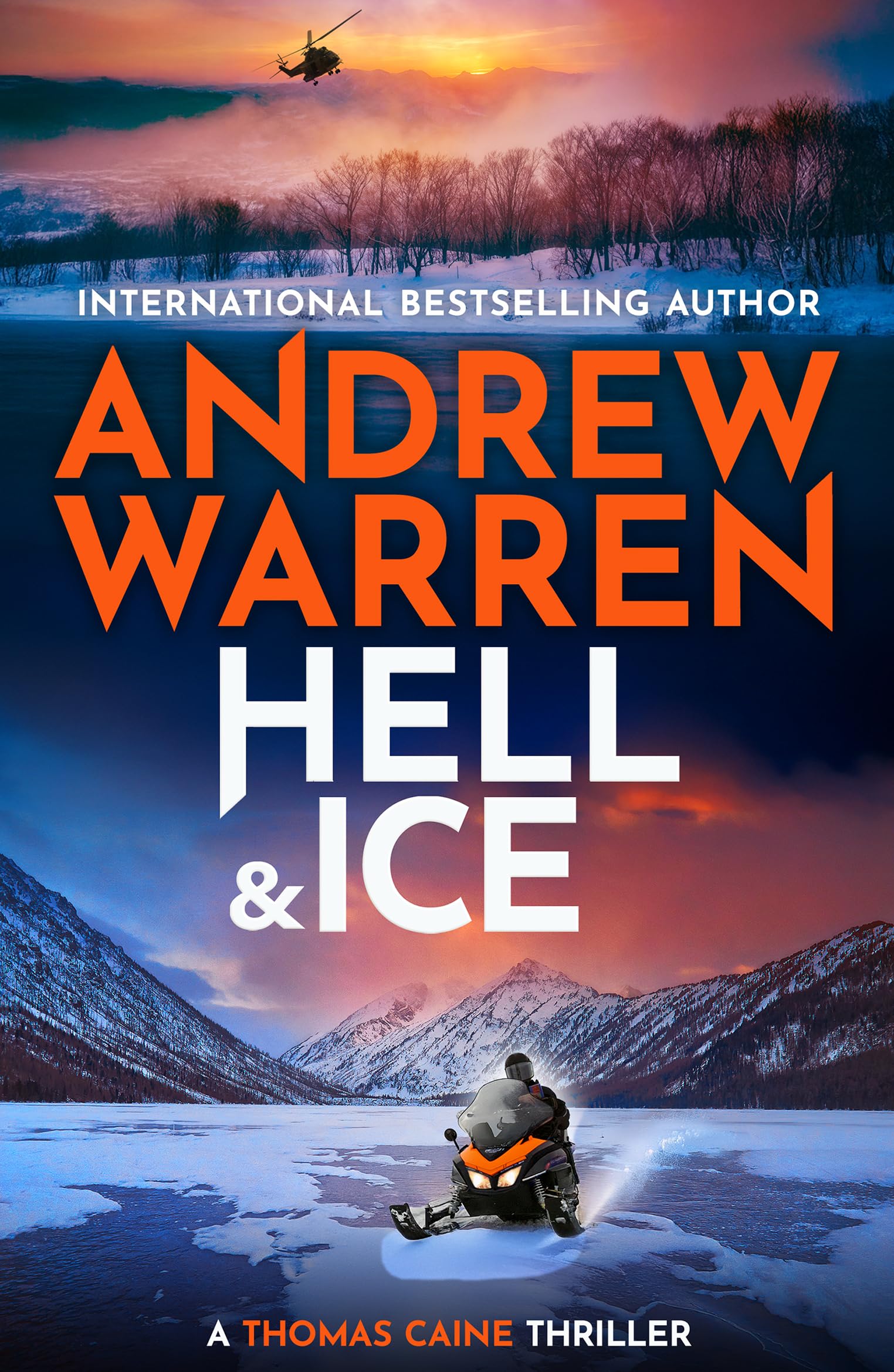 Hell and Ice: For fans of Lee Child & David Baldacci ― don’t miss this explosive new release from Andrew Warren (A Thomas Caine Thriller, 5) Action & Adventure