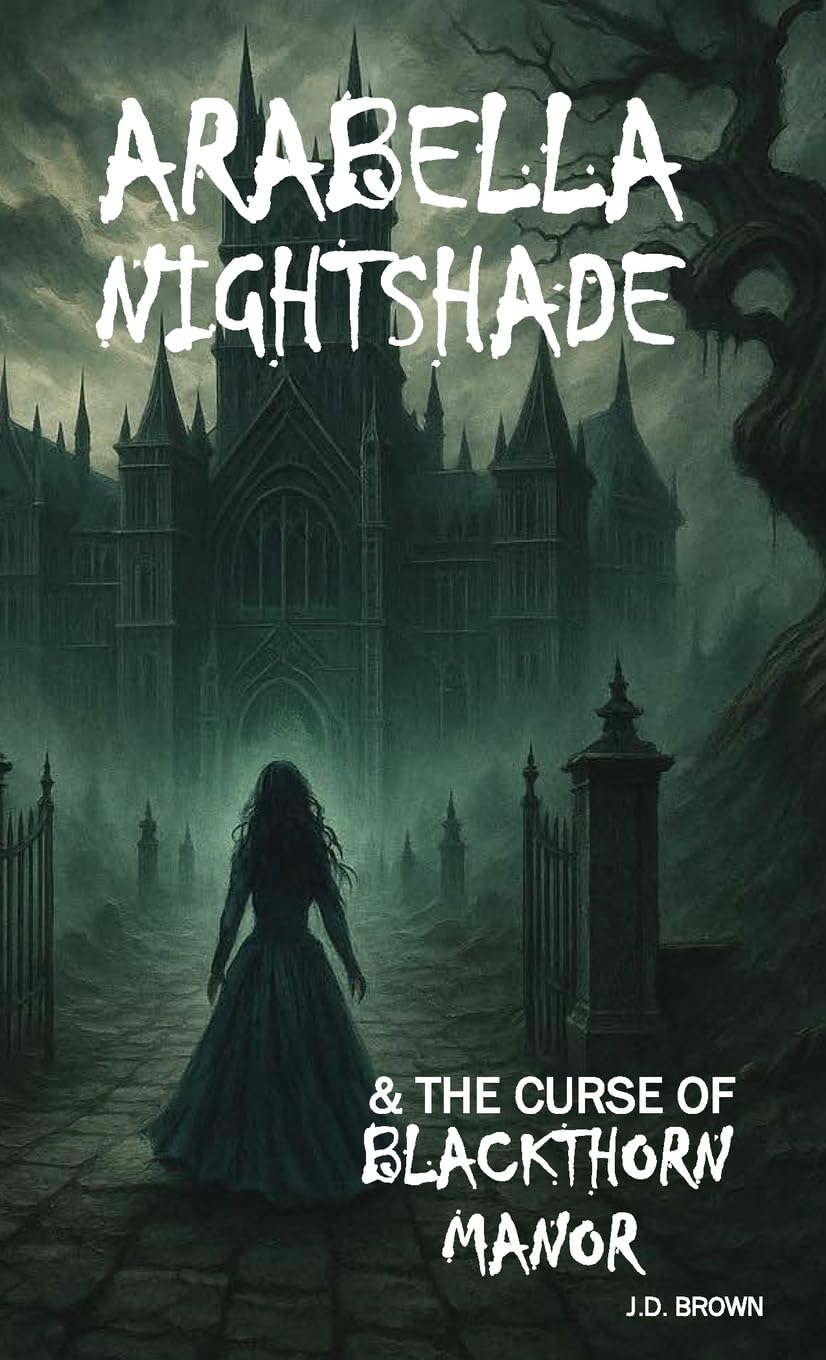 ARABELLA NIGHTSHADE & THE CURSE OF BLACKTHORN MANOR Horror & Mystery