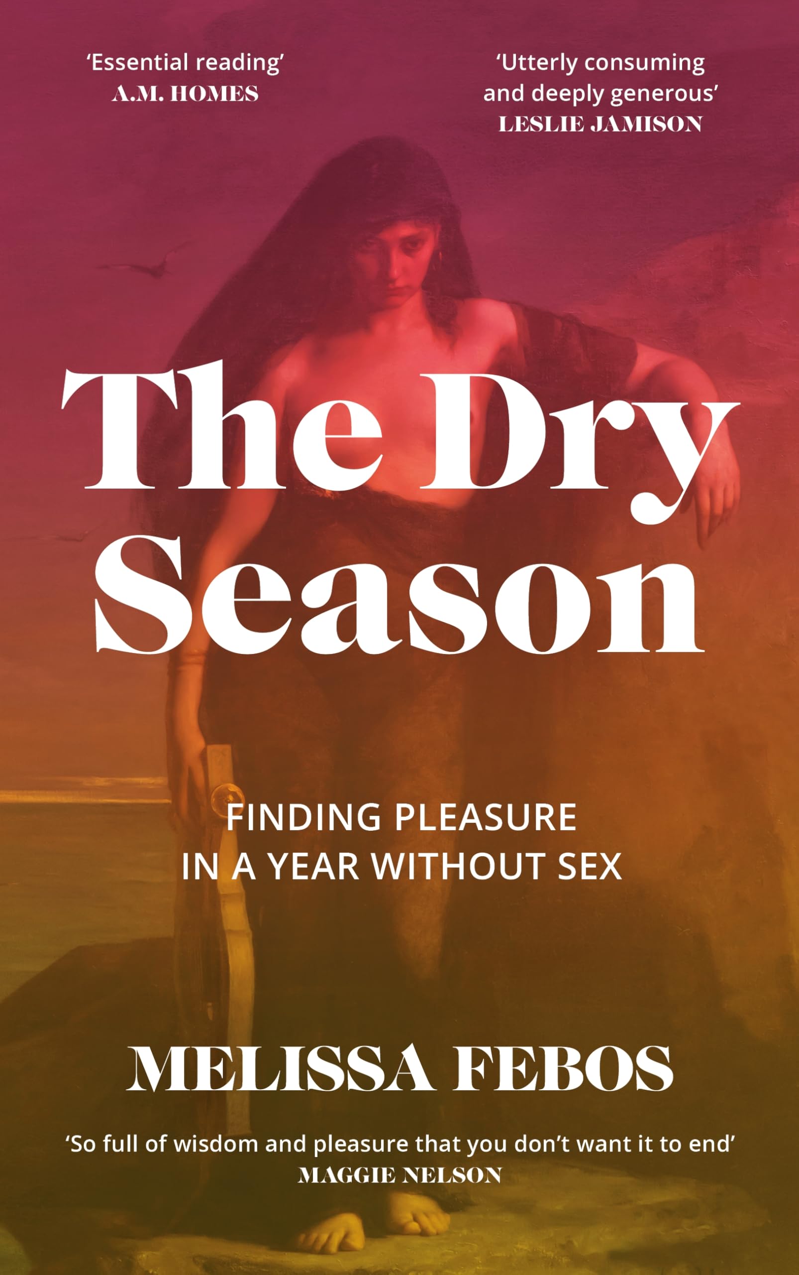 The Dry Season: Finding Pleasure in a Year Without Sex Books