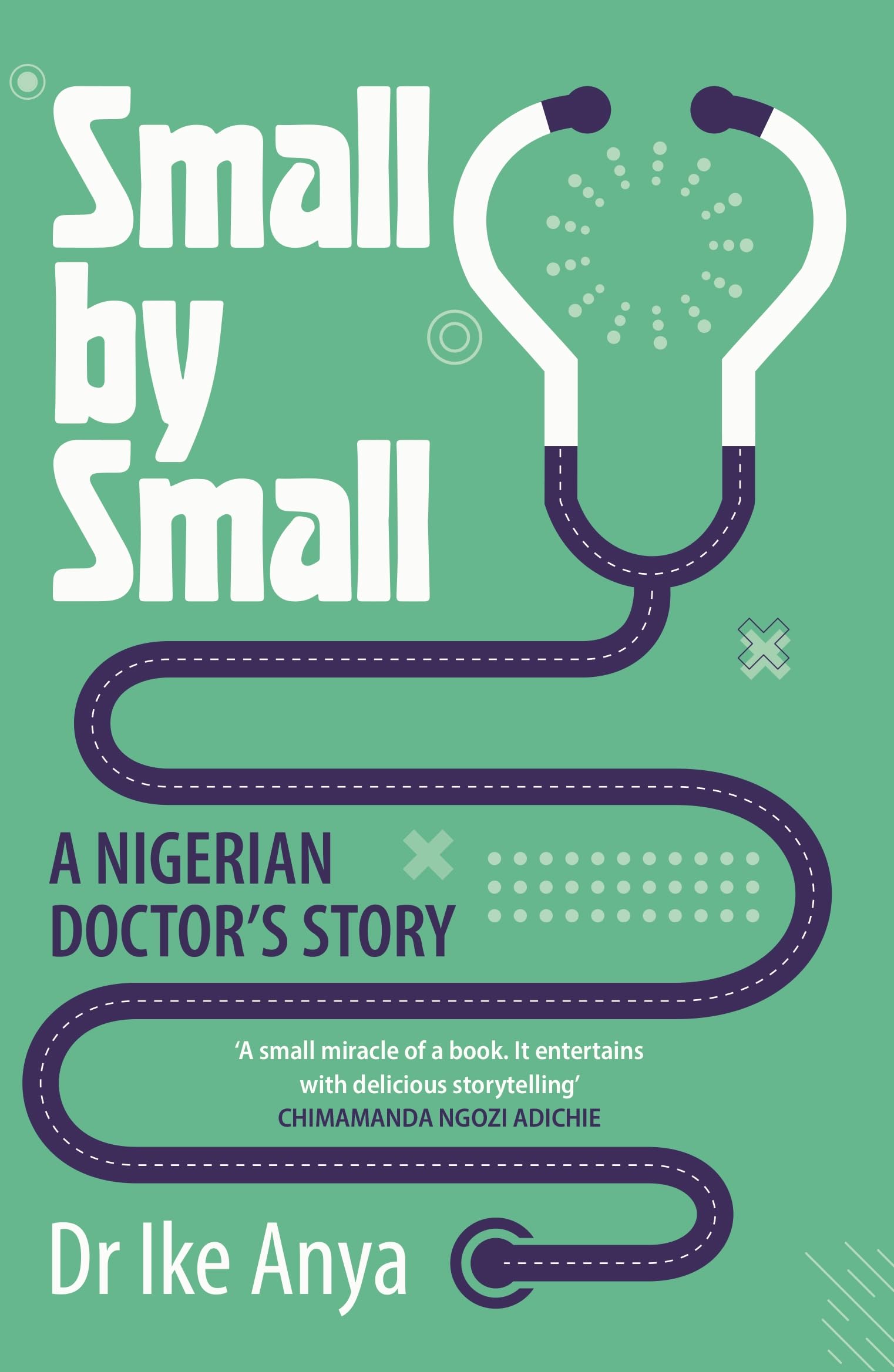 Small by Small: A Nigerian Doctor's Story Medicine