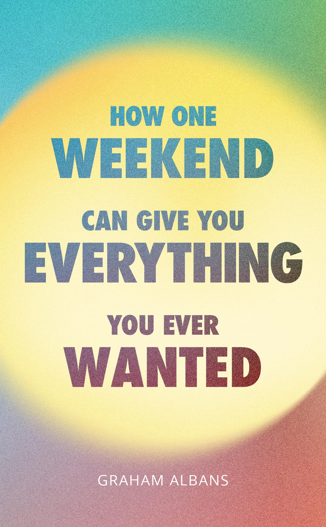 How One Weekend Can Give You Everything You've Ever Wanted : Religion & Esotericism