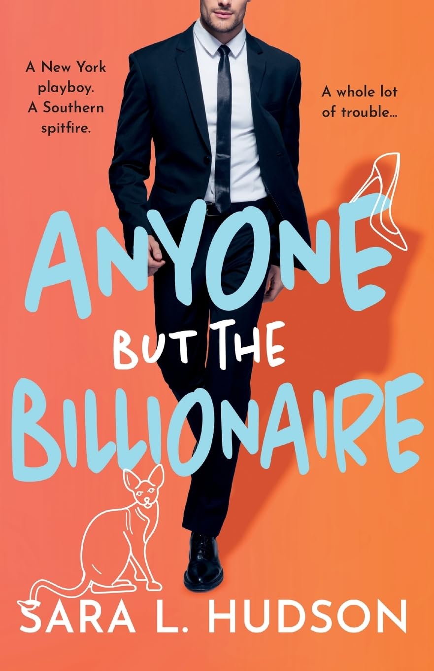 Anyone But The Billionaire: A hilarious, steamy billionaire romance from Sara L. Hudson (Anyone But You Series, 1) Humour & Satire