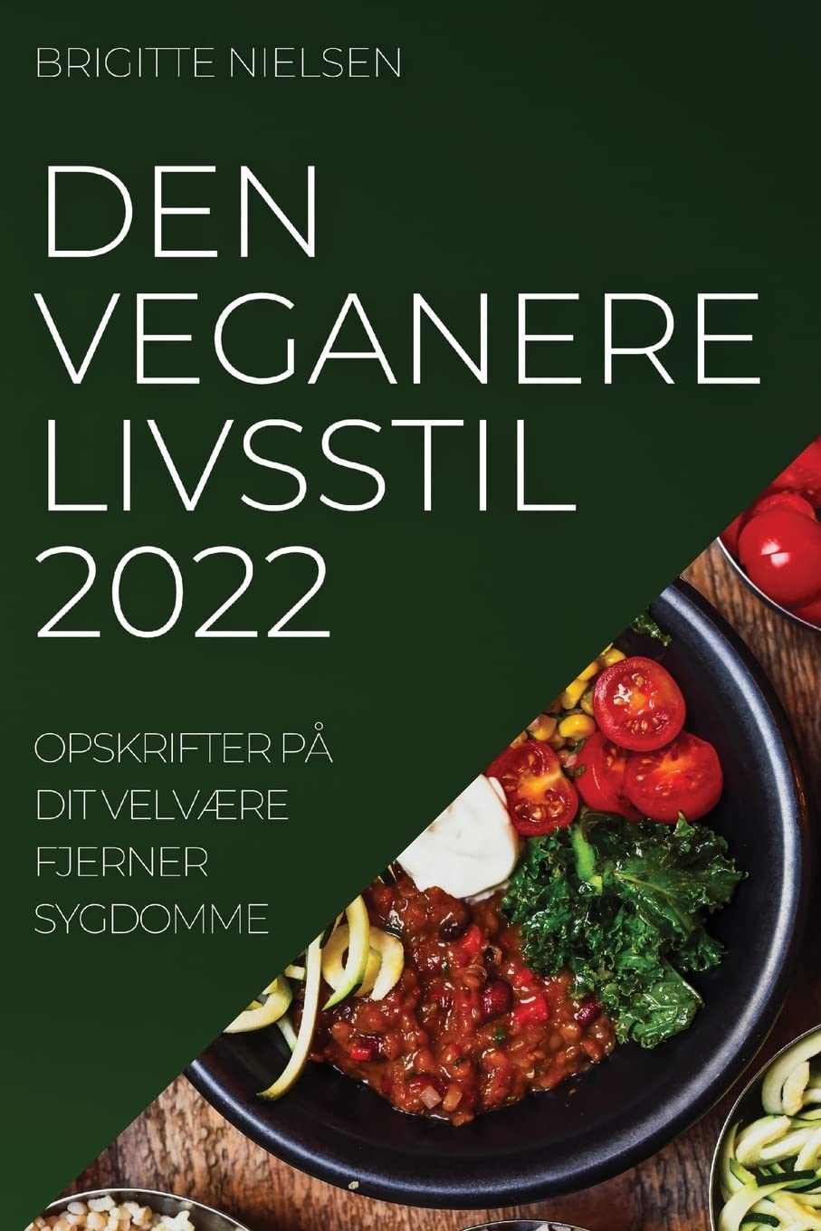 Den Veganere Livsstil 2022: Opskrifter På Dit VelvÆre Fjerner Sygdomme Medicine