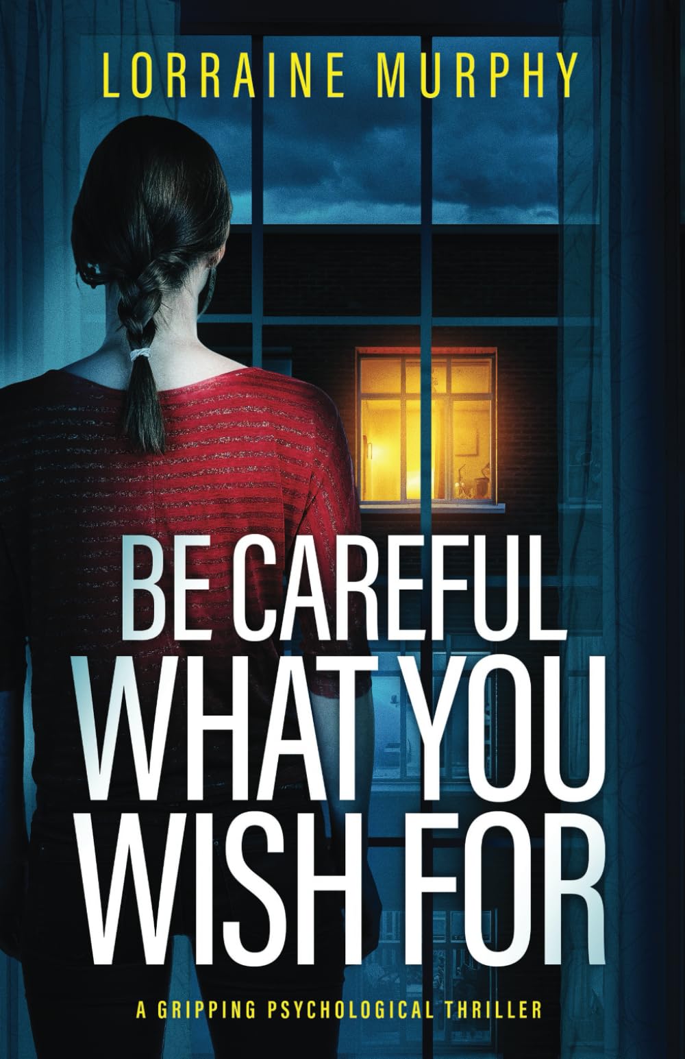 Be Careful What You Wish For: a gripping psychological thriller book