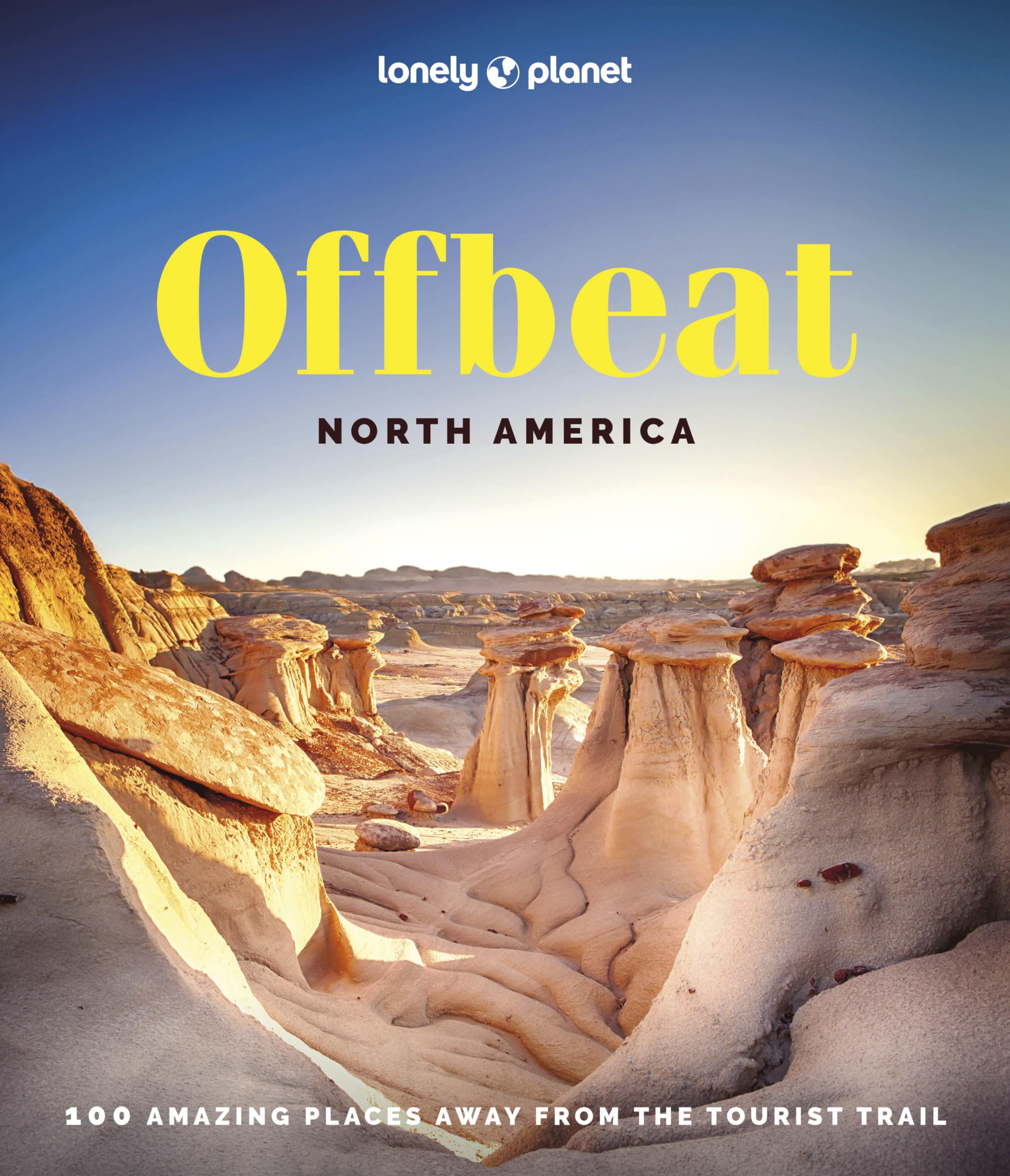 Lonely Planet Offbeat North America: 100 Amazing Places Away from the Tourist Trail Leisure, Home & Garden